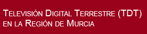 Plan para la implantaci�n de la televisi�n digital terrestre (TDT) en la Regi�n de Murcia